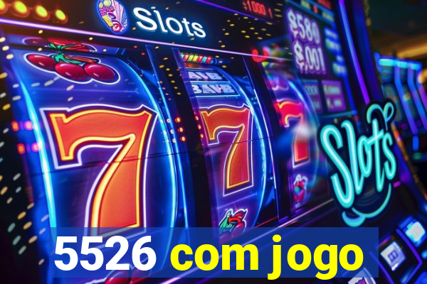 5526 com jogo